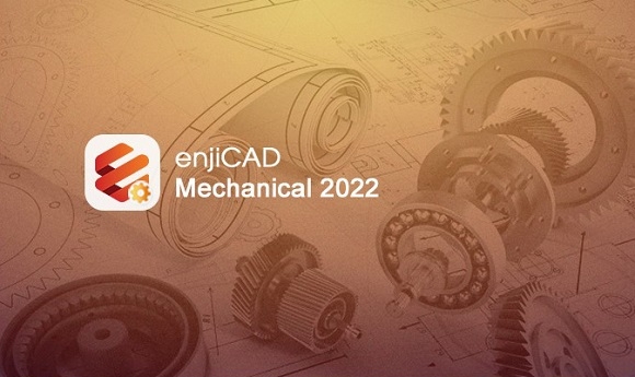 5 lý do để người dùng lựa chọn sử dụng phần mềm enjiCAD Mechanical 2022