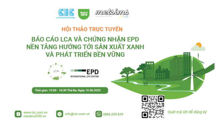 Hội thảo trực tuyến: “Báo cáo LCA và Chứng nhận EPD: Nền tảng hướng tới sản xuất xanh và phát triển bền vững”