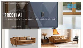 Presti AI: Tái Định Nghĩa Visual Marketing Ngành Nội Thất...