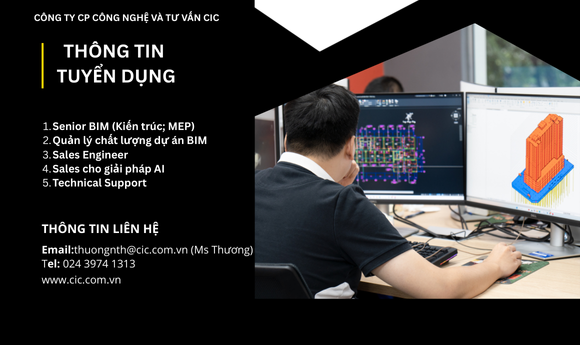 CIC Tuyển Dụng: BIM, AI, Sales Engineer Hỗ Trợ...