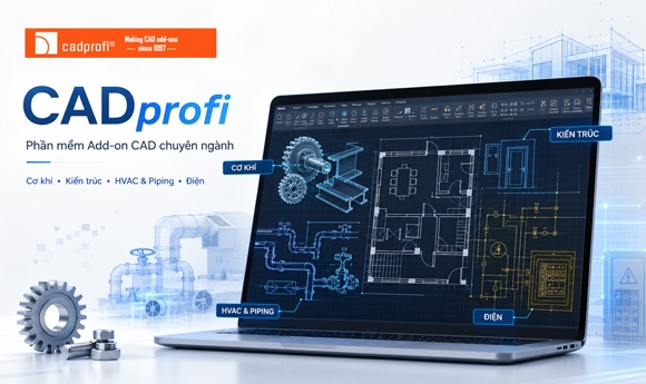 CADprofi – Phần mềm Add-on CAD giúp tăng tốc thiết kế và chuẩn hóa bản vẽ kỹ thuật