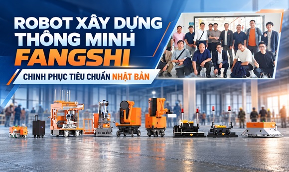Robot xây dựng thông minh Fangshi chinh phục tiêu chuẩn...
